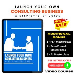 Launch Your Own Consulting Business Upgrade Package (Video Course)